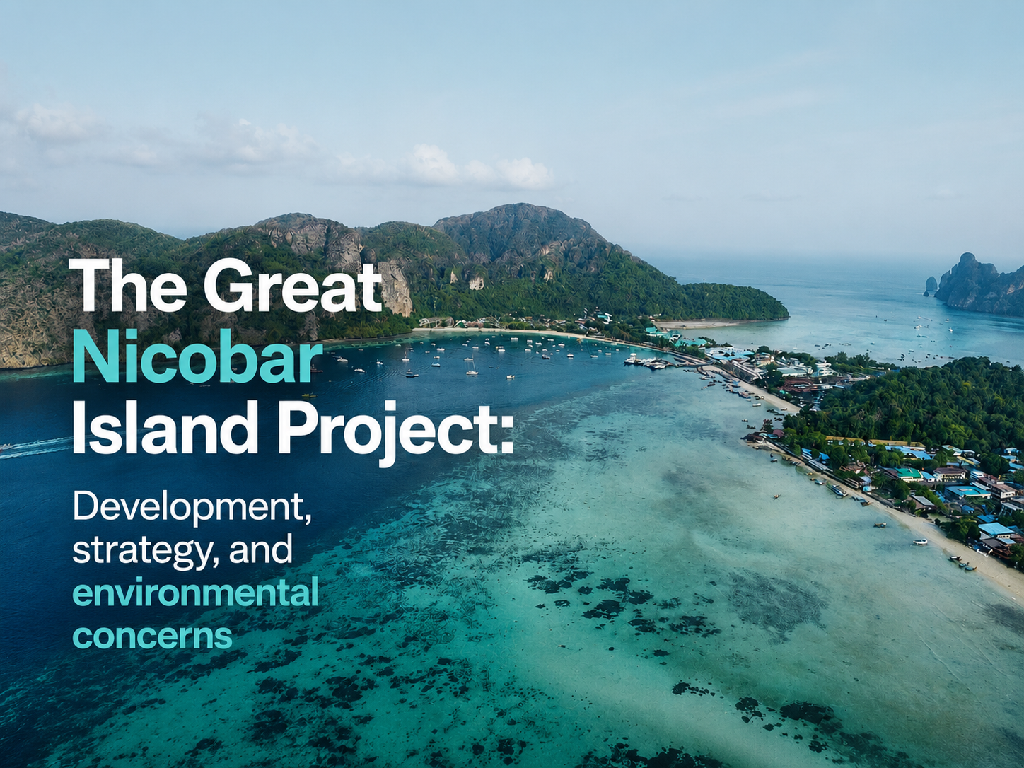 The Great Nicobar Island Project: Development, strategy, and environmental concerns