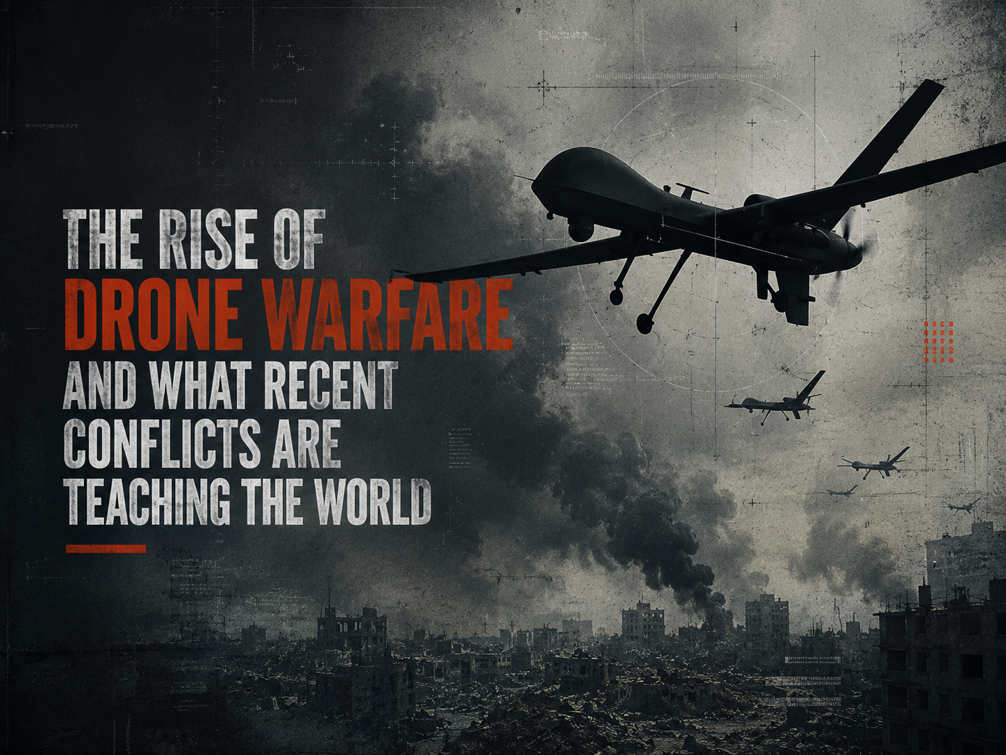 The rise of drone warfare and what recent conflicts are teaching the world